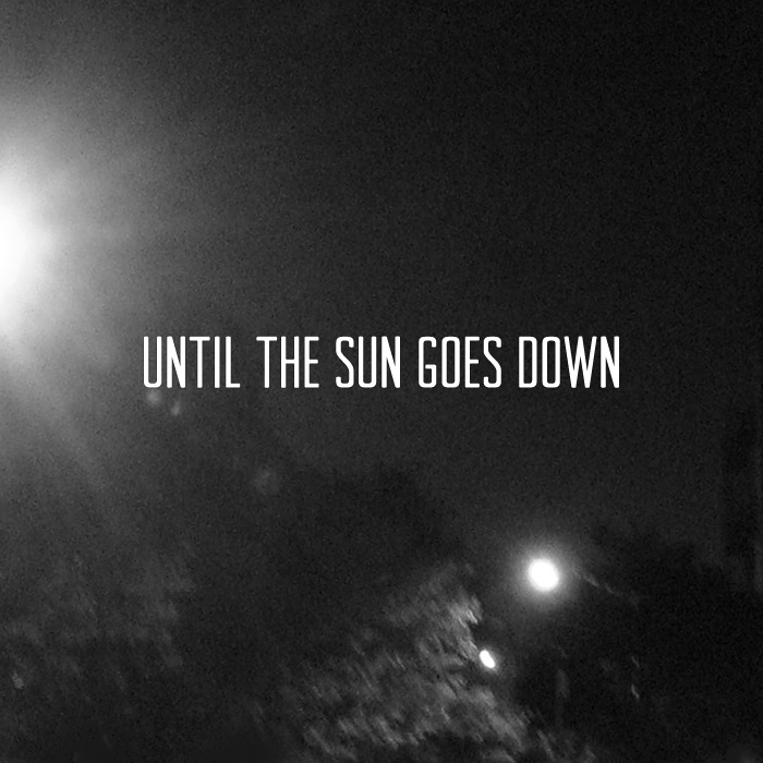 until the sun goes down / a mixtape