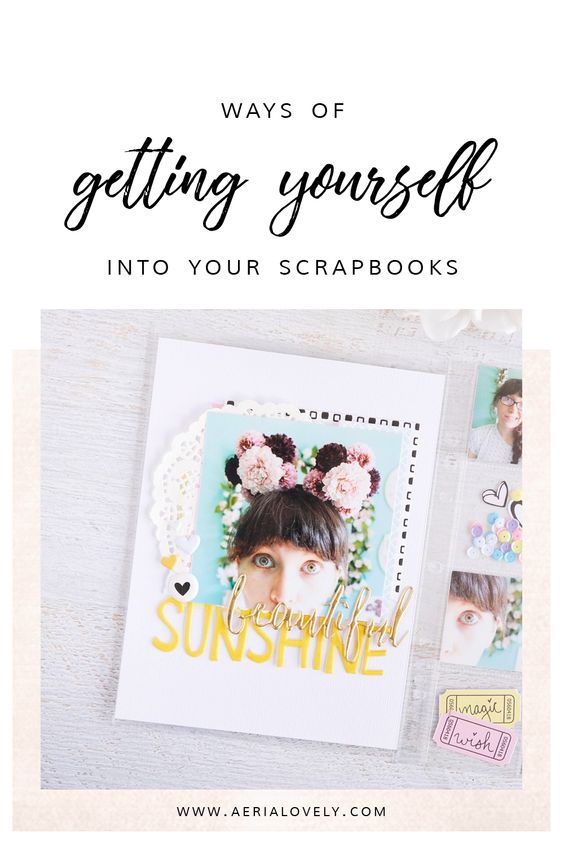 ways of getting yourself into your scrapbooks